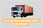 Xử lý trách nhiệm khi xe máy tông vào xe container